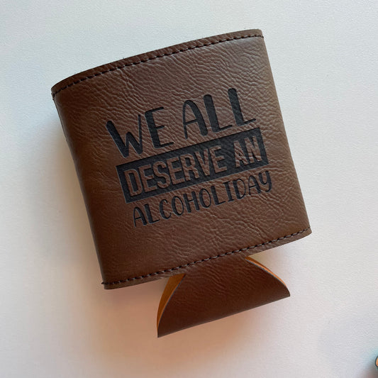 Leatherette Koozies - We All Deserve